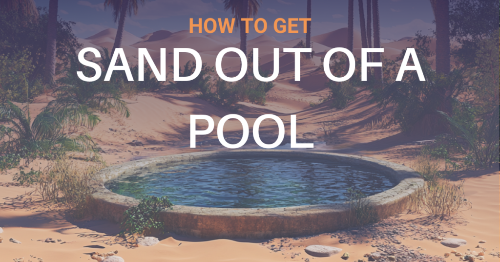 how to get sand out of a pool blog header